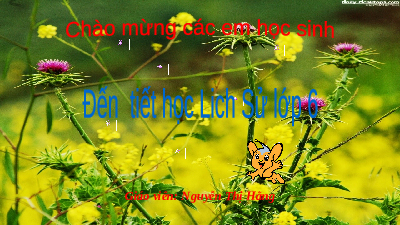 Giáo án điện tử Lịch Sử 6Bài 1(Tiết 1) Kết Nối Tri Thức Với Cuộc Sống:  Lịch sử và cuộc sống.