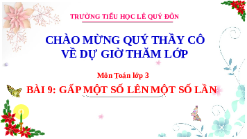 Giáo án điện tử Toán 3 Chương 1 Cánh diều: Gấp một số lên một số lần