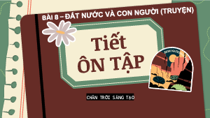 Bài 8: ÔN tập | Bài giảng PowerPoint môn Ngữ văn 10 | Chân trời sáng tạo