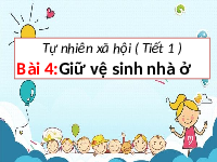 Giáo án điện tử Tự nhiên và xã hội 2 Bài 4 Chân trời sáng tạo : Giữ vệ sinh khi ở nhà.