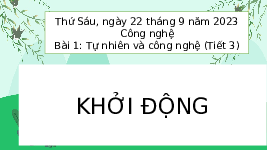 Giáo án điện tử Công nghệ 3 Bài 1 Cánh diều: Tự nhiên và công nghệ (tiết 3)