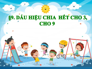 C1 - B9 - Dau hieu chia het cho 3 cho 9 | Bài giảng PowerPoint Toán 6 | Cánh diều