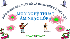 Giáo án điện tử Âm nhạc 6 Kết nối tri thức Chủ đề 6 Tiết 24: Lý thuyết âm nhạc: Giới thiệu cung và nửa cung