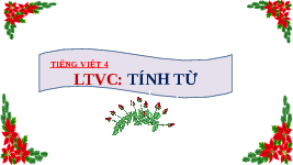 Giáo án điện tử  Tiếng Việt 4 -  Kết Nối Tri Thức:  LTVC TÍNH TỪ.