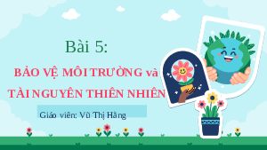 Giáo án điện tử GDCD 8 Bài 5 Cánh diều: Bảo vệ môi trường và tài nguyên thiên nhiên