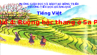 Giáo án điện tử Tiếng việt 1 bài 4 Chân trời sáng tạo : Ruộng bậc thang ở sapa