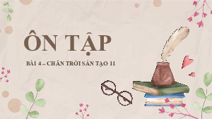 Ôn tập Bài 4 | Bài giảng PowerPoint Ngữ văn 11 Chân trời sáng tạo