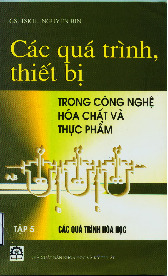 Giáo trình Các quá trình, thiết bị trong công nghệ hóa chất và thực phẩm - Tập 5