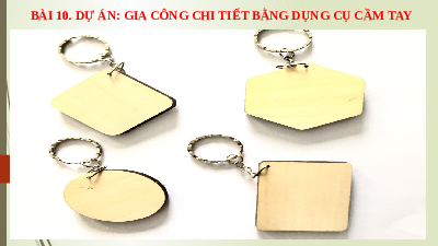 Giáo án điện tử Công nghệ 8 Bài 10 Kết nối tri thức: Dự án gia công chi tiết