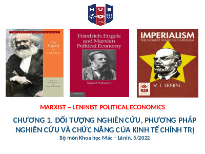 Bài giảng Chương 1. Đối tượng nghiên cứu, phương pháp nghiên cứu và chức năng của kinh tế chính trị môn Kinh tế chính trị Mác - Lênin | Trường Đại học ngân hàng Thành phố Hồ Chí Minh