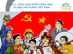 Giáo án điện tử giáo dục công dân 6 Bài 9 Kết nối tri thức: Công dân nước Cộng hòa xã hội chủ nghĩa Việt Nam