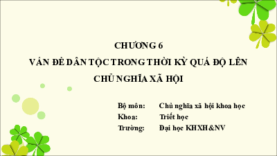 Chương 6. Vấn đề dân tộc trong thời kỳ quá độ lên CNXH | Bài giảng Chủ nghĩa xã hội khoa học
