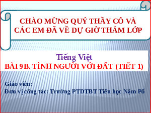 Giáo án điện tử Tiếng Việt 5 Bài 9B Cánh Diều:  Tình người với đất (Tiết 1)