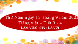 Giáo án điện tử Tiếng Việt 2 Tập 1 Bài 4 Kết nối tri thức: Làm việc thật là vui - Đọc: Làm việc thật là vui