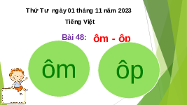 Giáo án điện tử Tiếng việt 1 bài 48 Cánh diều: Học vần: ôm, ôp