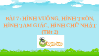 Giáo án điện tử Toán 1 Chủ Đề 1 Bài 7 Kết nối tri thức: Hình vuông, hình tròn, hình tam giác, hình chữ nhật