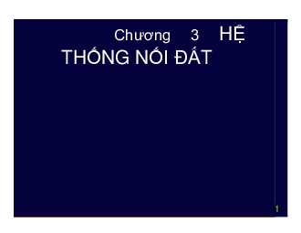 Slide bài giảng môn An toàn điện nội dung chương 3: Hệ thống nối đất | Đại học Sư phạm Kỹ thuật Thành phố Hồ Chí Minh