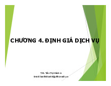 Bài giảng Chương 4 - Định giá dịch vụ môn Marketing dịch vụ | Trường Đại học Kinh tế kỹ thuật công nghiệp