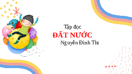 Giáo án điện tử tiếng việt 5 bài 25 Chân trời sáng tạo: Đất nước