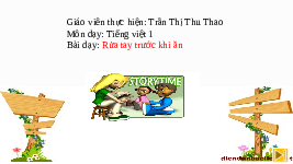 Giáo án điện tử Tiếng việt 1 bài 1 Chân trời sáng tạo : Rửa tay trước khi ăn
