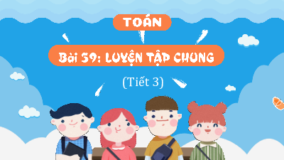 Bài giảng điện tử môn Toán 4 | T3.Bài 59: Luyện tập chung | Kết nối tri thức