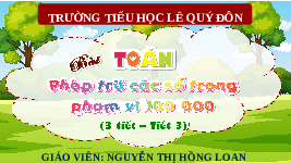 Giáo án điện tử Toán 3 Chương 3 Cánh diều: Phép trừ trong phạm vi 100 000 (tiết 3)