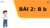Giáo án điện tử Tiếng việt 1 bài 2 Chân trời sáng tạo : B b