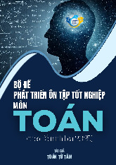 Bộ đề phát triển đề minh họa tốt nghiệp THPT năm 2025 môn Toán
