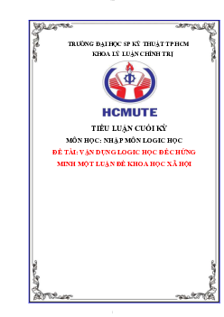 Tiểu luận cuối kỳ Nhập môn Logic học đề tài "Vận dụng Logic học để chứng minh một luận đề khoa học xã hội"