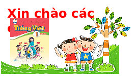 Giáo án điện tử Tiếng việt 1 bài 1 Chân trời sáng tạo: Học vần: a, c
