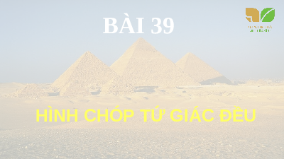 Bài 39: Hình chóp tứ giác đều | Bài giảng PowerPoint Toán 8 | Kết nối tri thức