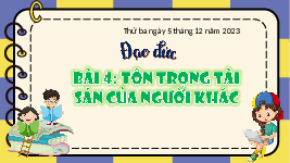 Giáo án điện tử  Đạo Đức  4 KNTT -  Kết Nối Tri Thức:  T1 Bài 4 Tôn trọng tài sản của người khác.