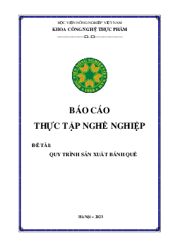Báo cáo thực tập - Quy trình sản xuất bánh Quế | Học viện Nông nghiệp Việt Nam