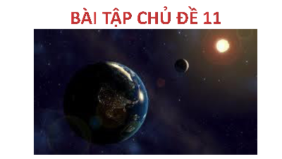 Bài tập chủ đề 11 | Bài giảng PowerPoint KHTN 6 | Cánh diều