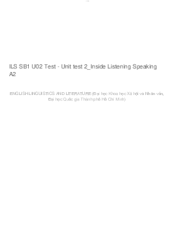 ILS SB1 U02 Test - Unit test 2_Inside Listening Speaking A | ENGLISH LINGUISTICS AND LITERATURE (K40) | Đại học Khoa học Xã hội và Nhân văn, Đại học Quốc gia Thành phố HCM