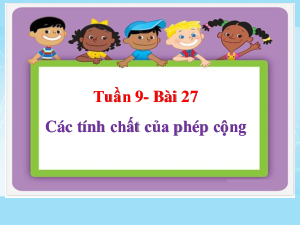 Bài giảng điện tử môn Toán 4 | Bài 27 Các tính chất của phép cộng | Cánh diều