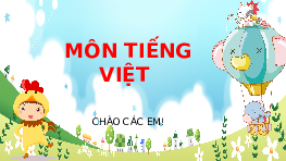 Giáo án điện tử Tiếng việt 1 bài 4 Chân trời sáng tạo: Học vần: Ơn, un