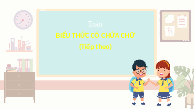 Giáo án điện tử Toán 4 Chân trời sáng tạo: Biểu thức có chứa chữ