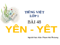 Giáo án điện tử Tiếng việt 1 bài 48 Chân trời sáng tạo: yên, yêt