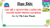 Giáo án điện tử Đạo đức 1 Bài 2 Chân trời sáng tạo : Quan tâm, chăm sóc ông bà, cha mẹ