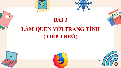 Bài giảng điện tử môn Tin học 7 Chủ Đề E Bài 3: Làm quen với trang tính (Tiếp) | Cánh diều
