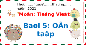 Giáo án điện tử Tiếng việt 1 bài 5 Chân trời sáng tạo: Ôn tập và kể chuyện