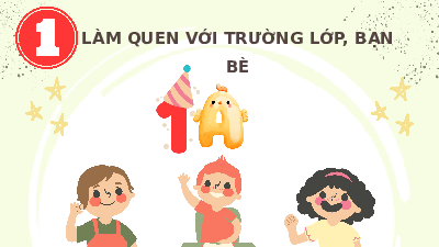 Giáo án điện tử Tiếng Việt 1 Tập 1 Kết nối tri thức: Chào em vào lớp 1
