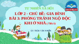 Giáo án điện tử Tự nhiên và xã hội 2 Bài 3 Chân trời sáng tạo : Phòng tránh ngộ độc khi ở nhà.
