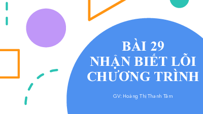Bài 29: Nhận biết lỗi chương trình | Bài giảng PowerPoint môn Tin học 10 | Kết nối tri thức với cuộc sống