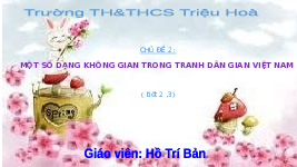 Giáo án điện tử  Mĩ  Thuật 4 KNTT -  Kết Nối Tri Thức:  Một số dạng không gian tranh dân gian Việt Nam ( tiết 2,3).