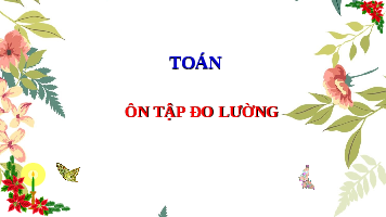 Giáo án điện tử Toán 3 Chương 3 Cánh diều: Ôn tập về hình học và đo lường