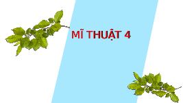 Giáo án điện tử Mĩ thuật 4 Bài 2 Chân trời sáng tạo: Phong cảnh quê hương