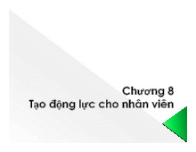 Chương 8: Tạo động lực cho nhân viên - Môn quản trị học - Đại Học Kinh Tế - Đại học Đà Nẵng