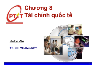 Slide bài giảng môn Tài chính tiền tệ nội dung chương 8: Tài chính quốc tế